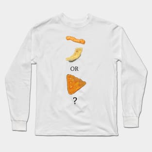 Cheeto, Frito or Dorito? Long Sleeve T-Shirt